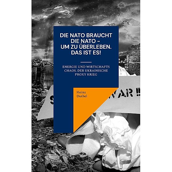 Die NATO braucht die NATO - um zu überleben, Heinz Duthel