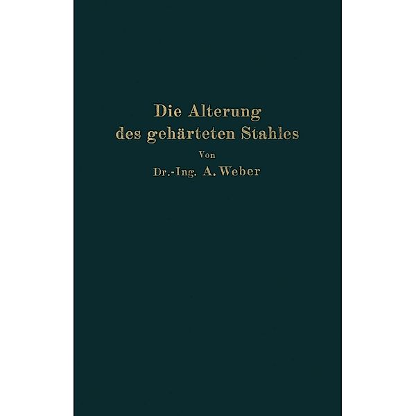 Die natürliche und künstliche Alterung des gehärteten Stahles, Andreas Weber