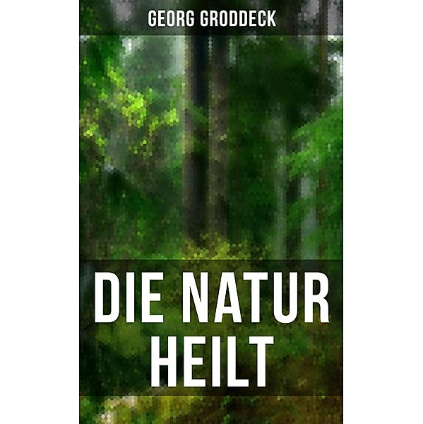 Die Natur heilt, Georg Groddeck