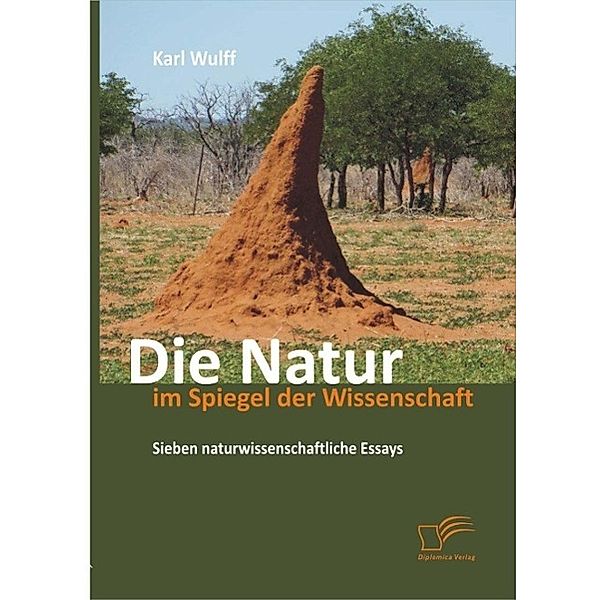 Die Natur im Spiegel der Wissenschaft: Sieben naturwissenschaftliche Essays, Karl Wulff