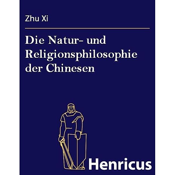 Die Natur- und Religionsphilosophie der Chinesen