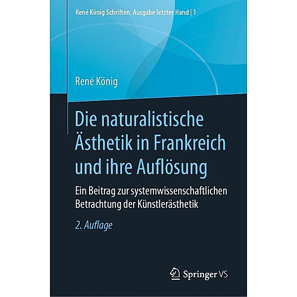 Die naturalistische Ästhetik in Frankreich und ihre Auflösung / René König Schriften. Ausgabe letzter Hand Bd.1, René König