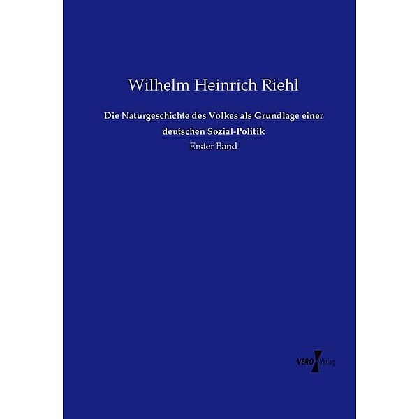 Die Naturgeschichte des Volkes als Grundlage einer deutschen Sozial-Politik, Wilhelm Heinrich Riehl