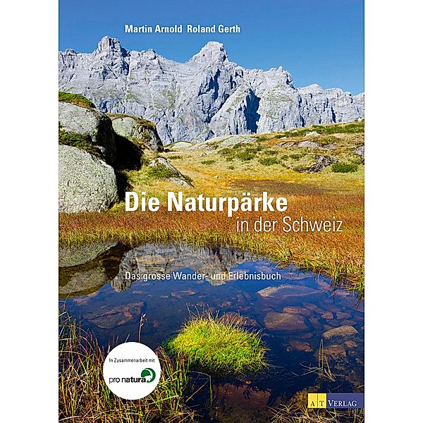 Die Naturpärke in der Schweiz, Martin Arnold, Roland Gerth