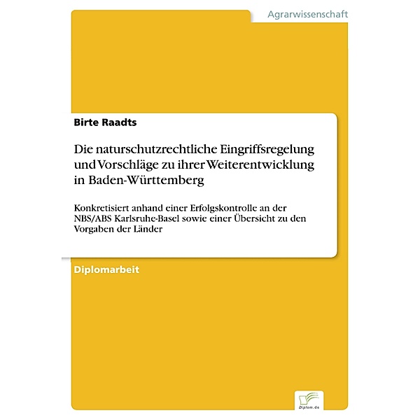 Die naturschutzrechtliche Eingriffsregelung und Vorschläge zu ihrer Weiterentwicklung in Baden-Württemberg, Birte Raadts