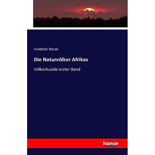 Die Naturvölker Afrikas, Friedrich Ratzel