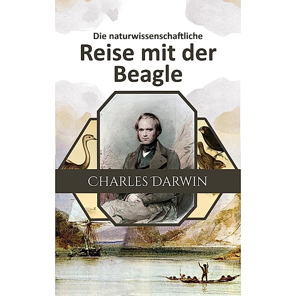 Die naturwissenschaftliche Reise mit der Beagle, Charles Darwin
