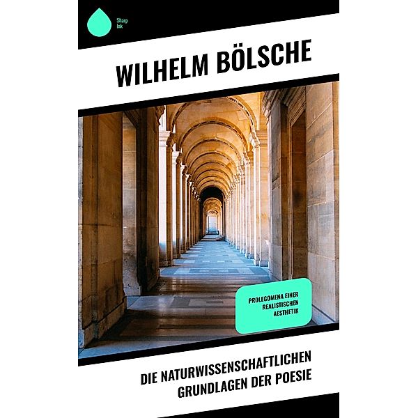 Die naturwissenschaftlichen Grundlagen der Poesie, Wilhelm Bölsche