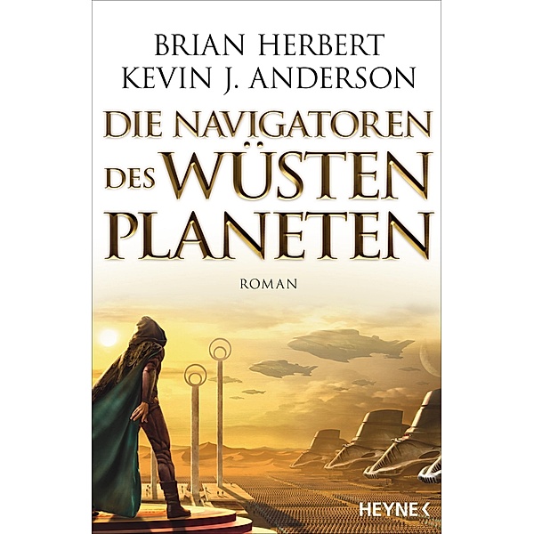 Die Navigatoren des Wüstenplaneten / Der Wüstenplanet - Great Schools of Dune Bd.3, Brian Herbert, Kevin J. Anderson