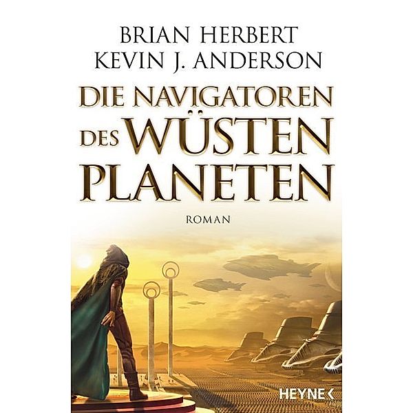 Die Navigatoren des Wüstenplaneten / Der Wüstenplanet - Great Schools of Dune Bd.3, Brian Herbert, Kevin J Anderson