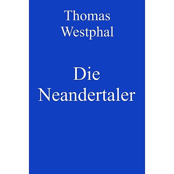 Die Neandertaler, Thomas Westphal