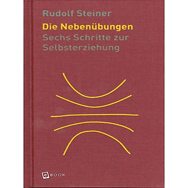 Die Nebenübungen / Die kleinen Begleiter, Rudolf Steiner