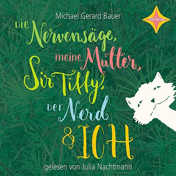 Die Nervensäge, meine Mutter, Sir Tiffy, der Nerd & ich, Michael Gerard Bauer