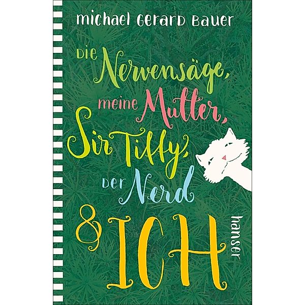 Die Nervensäge, meine Mutter, Sir Tiffy, der Nerd & ich, Michael Gerard Bauer