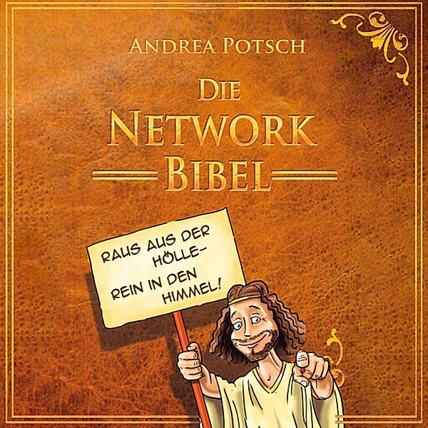 Die Network Bibel: Raus aus der Hölle, rein in den Himmel!, Andrea Potsch