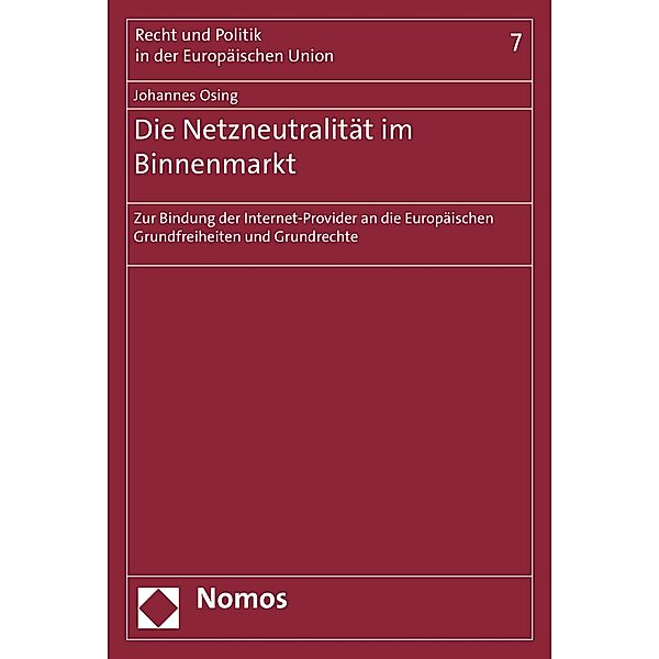 Die Netzneutralität im Binnenmarkt / Recht und Politik in der Europäischen Union Bd.7, Johannes Osing