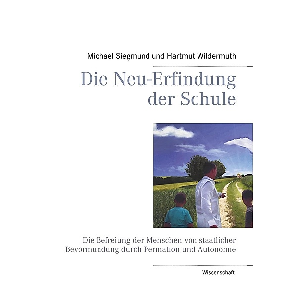 Die Neu-Erfindung der Schule, Hartmut Wildermuth, Michael Siegmund