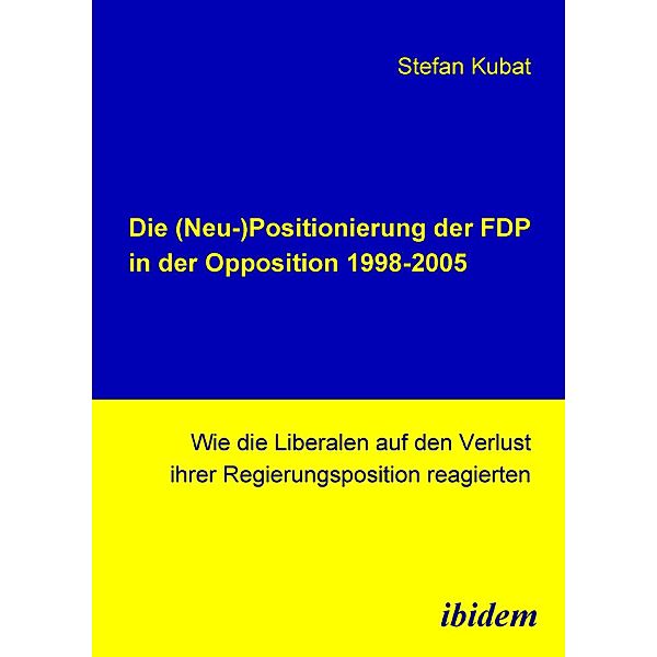 Die (Neu-)Positionierung der FDP in der Opposition 1998-2005, Stefan Kubat