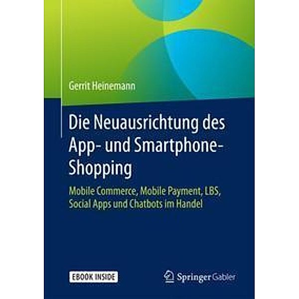 Die Neuausrichtung des App- und Smartphone-Shopping, m. 1 Buch, m. 1 E-Book, Gerrit Heinemann