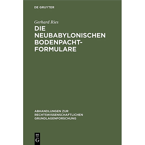 Die neubabylonischen Bodenpachtformulare, Gerhard Ries