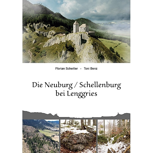 Die Neuburg Schellenburg bei Lenggries, Florian Scheitler, Toni Benz