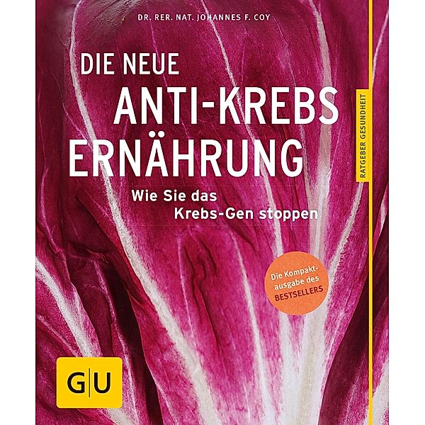 Die neue Anti-Krebs-Ernährung / GU Körper & Seele Ratgeber Gesundheit, rer. nat. Johannes Coy