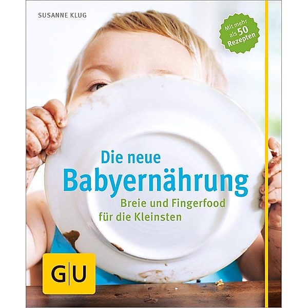 Die neue Babyernährung / GU Partnerschaft & Familie Einzeltitel, Susanne Klug