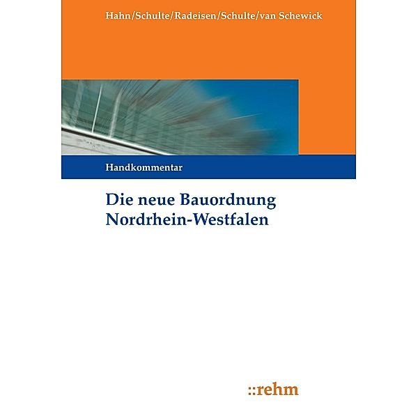 Die neue Bauordnung in Nordrhein-Westfalen, Dittmar Hahn, Bernd H. Schulte, Marita Radeisen, Niklas Schulte, Florian van van Schewick