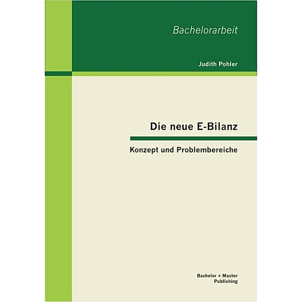 Die neue E-Bilanz: Konzept und Problembereiche, Judith Pohler