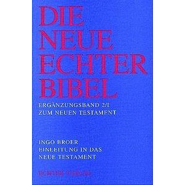 Die Neue Echter Bibel, Ergänzungsband zum Neuen Testament: Bd.2/1 Einleitung in das Neue Testament, Ingo Broer