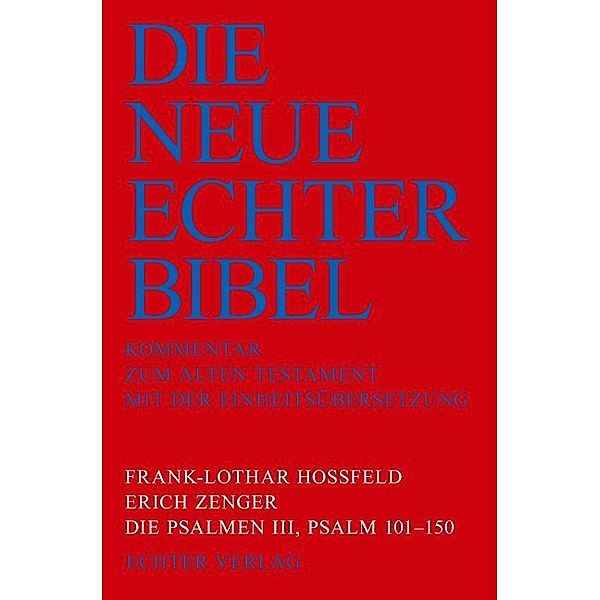 Die Neue Echter-Bibel. Kommentar / Kommentar zum Alten Testament / Die Psalmen III: Psalm 101-150.Bd.3, Frank-Lothar Hossfeld, Erich Zenger