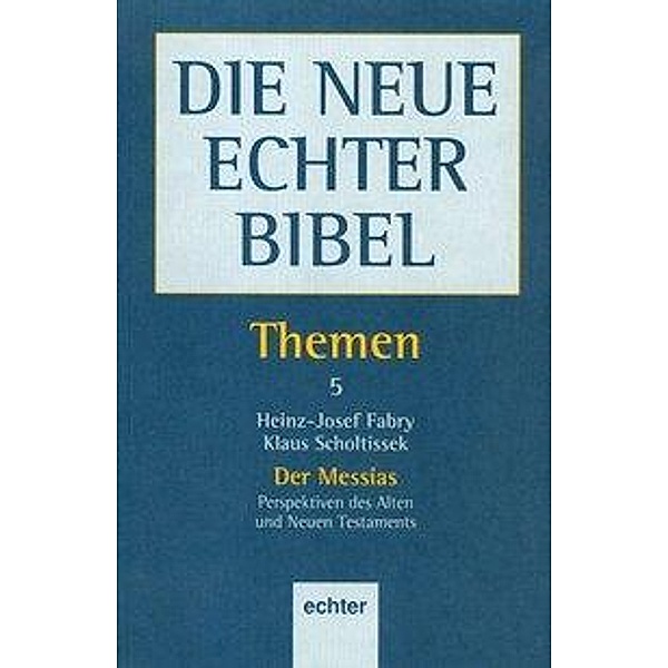 Die Neue Echter Bibel, Themen: Bd.5 Themen / Der Messias, Heinz J Fabry, Klaus Scholtissek