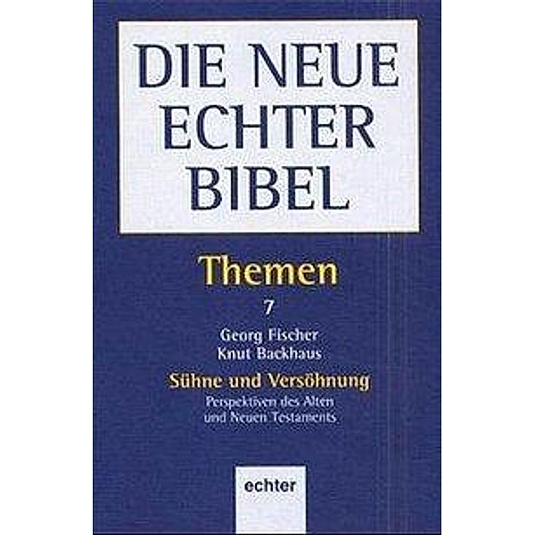 Die Neue Echter Bibel, Themen: Bd.7 Sühne und Versöhnung, Fischer. Georg, Knut Backhaus