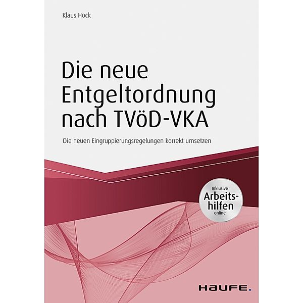 Die neue Entgeltordnung nach TVöD-VKA / Haufe Fachbuch, Klaus Hock