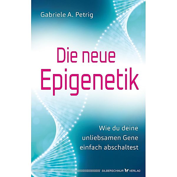 Die neue Epigenetik, Gabriele A. Petrig