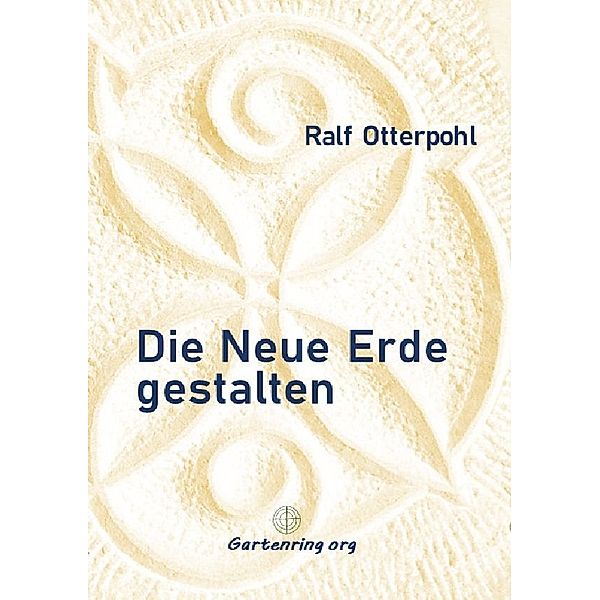 Die Neue Erde gestalten, Ralf Otterpohl