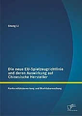 Die neue EU-Spielzeugrichtlinie und deren Auswirkung auf Chinesische Hersteller. Sheng Li, - Buch - Sheng Li,