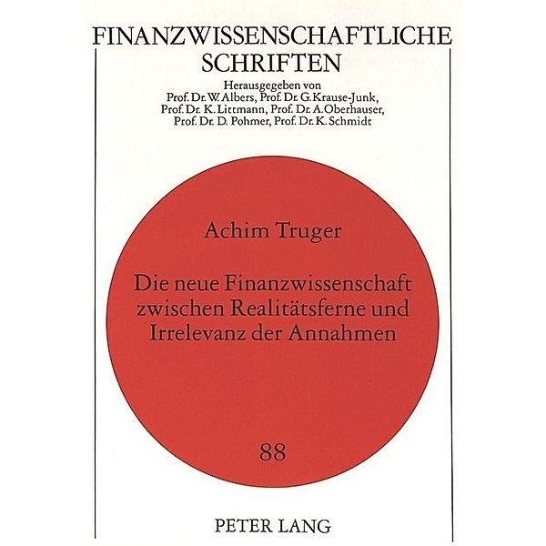 Die neue Finanzwissenschaft zwischen Realitätsferne und Irrelevanz der Annahmen, Achim Truger