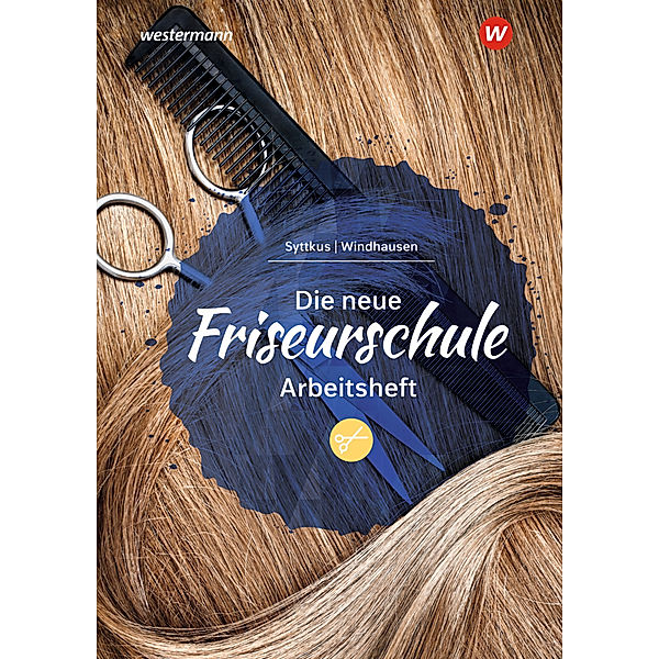 Die neue Friseurschule - Arbeitsheft, Andrea Sühl-Windhausen, Cornelia Syttkus