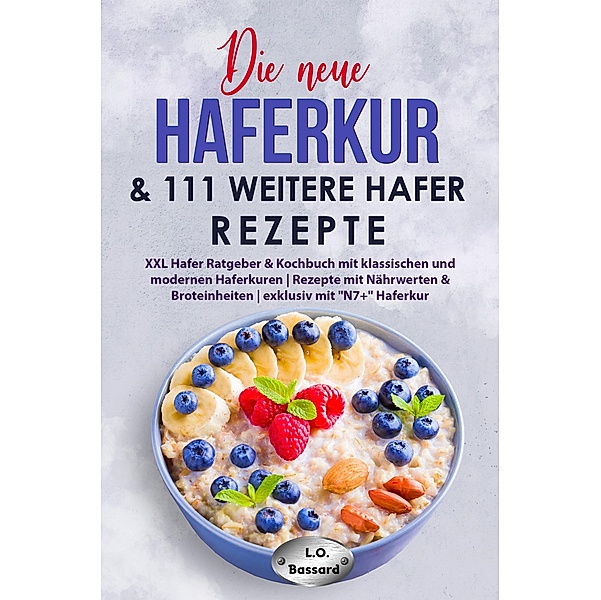Die neue Haferkur & 111 weitere Hafer Rezepte, Leonardo Oliver Bassard