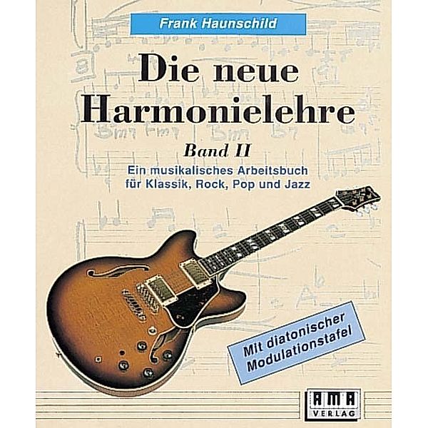 Die neue Harmonielehre. Ein musikalisches Arbeitsbuch für Klassik, Rock, Pop und Jazz.Bd.2, Frank Haunschild