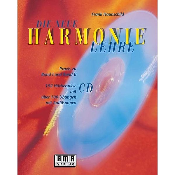 Die neue Harmonielehre. Ein musikalisches Arbeitsbuch für Klassik, Rock, Pop und Jazz, Frank Haunschild