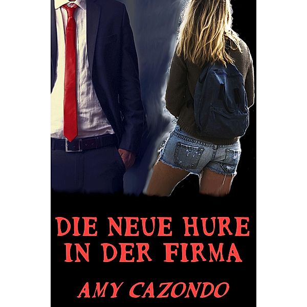 Die neue Hure in der Firma, Amy Cazondo