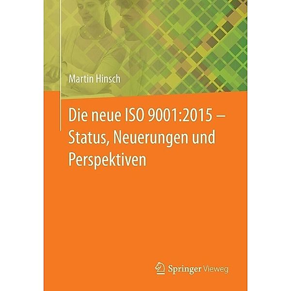 Die neue ISO 9001:2015 - Status, Neuerungen und Perspektiven, Martin Hinsch