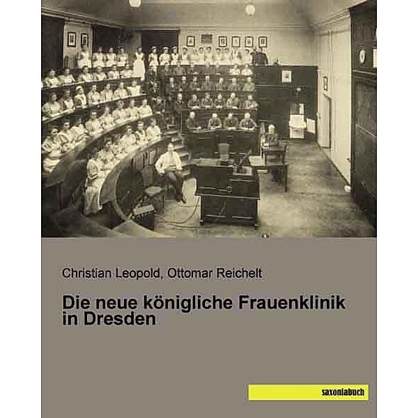 Die neue königliche Frauenklinik in Dresden, Christian Leopold, Ottomar Reichelt