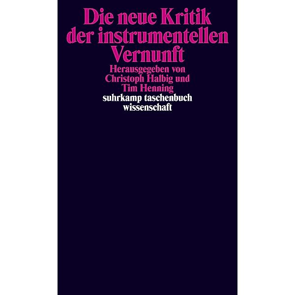 Die neue Kritik der instrumentellen Vernunft, Christoph Halbig, Tim Henning