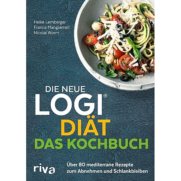 Die neue LOGI-Diät - Das Kochbuch, Nicolai Worm, Franca Mangiameli, Heike Lemberger