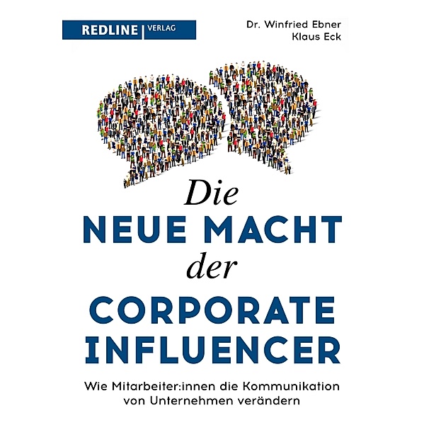 Die neue Macht der Corporate Influencer, Winfried Ebner, Klaus Eck