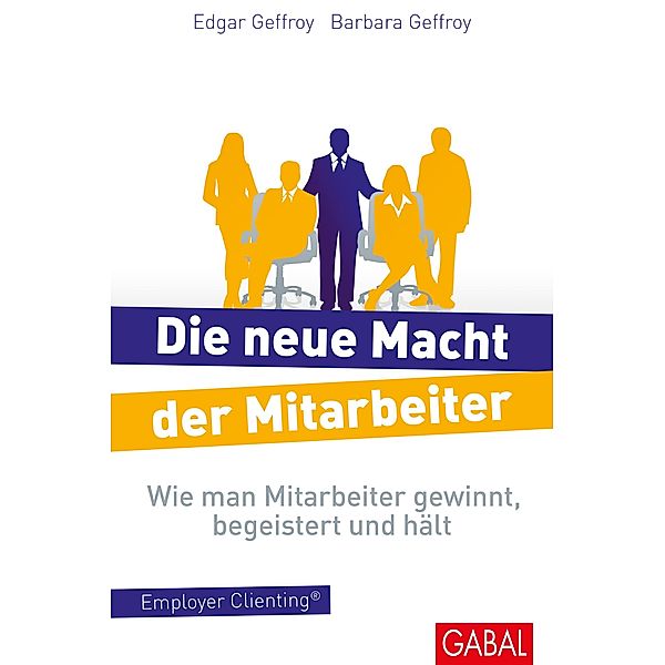 Die neue Macht der Mitarbeiter / Dein Business, Barbara Geffroy, Edgar Geffroy