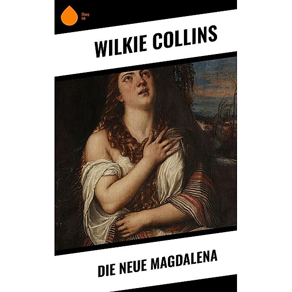 Die Neue Magdalena, Wilkie Collins